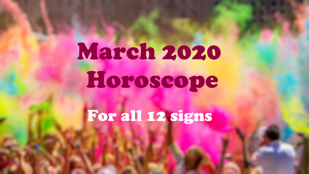 March 2020 Horoscope (Part – 2/2) – For all 12 signs