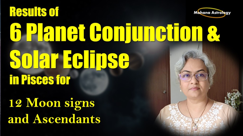 Video Out: Results for 12 Signs – Six Planet Conjunction & Solar Eclipse, 29-30 March 2025